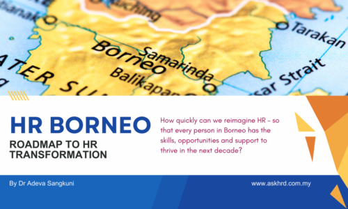 HR Transformation in Sabah & Sarawak: Building the Next-Generation Workforce in the Land of Focused Cultures and People.